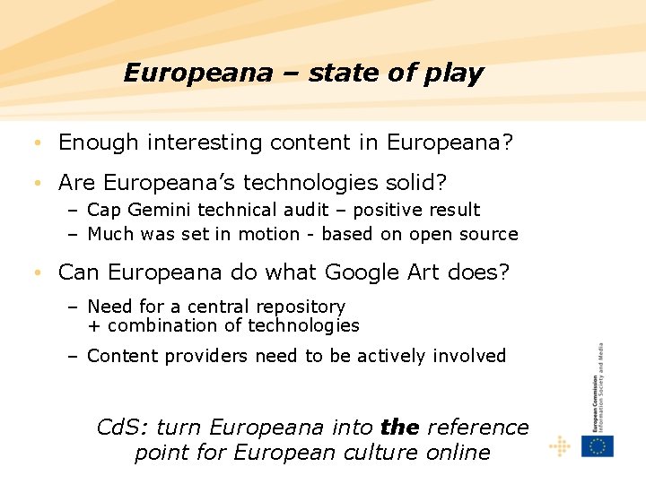 Europeana – state of play • Enough interesting content in Europeana? • Are Europeana’s