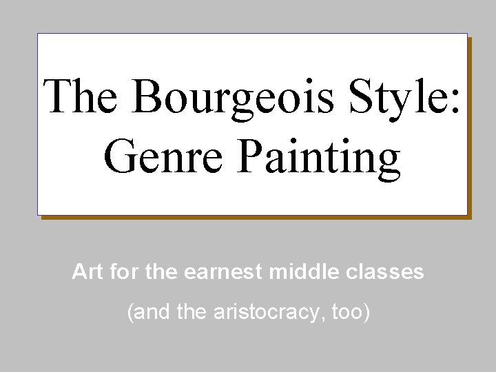 The Bourgeois Style: Genre Painting Art for the earnest middle classes (and the aristocracy,