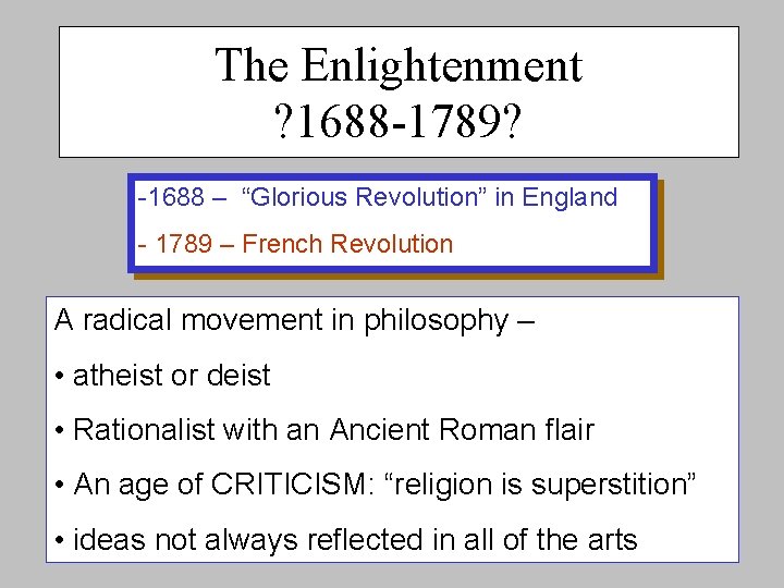 The Enlightenment ? 1688 -1789? -1688 – “Glorious Revolution” in England - 1789 –