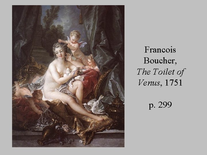 Francois Boucher, The Toilet of Venus, 1751 p. 299 