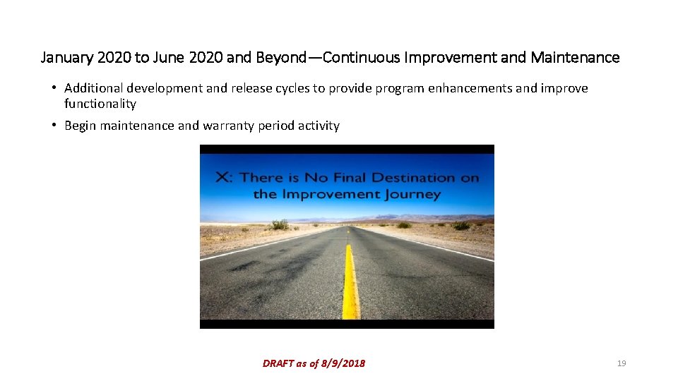 January 2020 to June 2020 and Beyond—Continuous Improvement and Maintenance • Additional development and