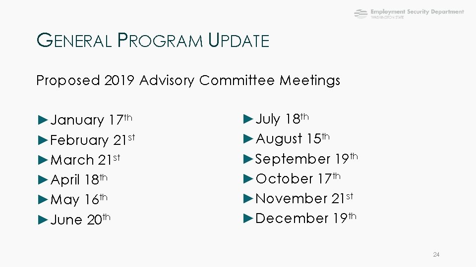 GENERAL PROGRAM UPDATE Proposed 2019 Advisory Committee Meetings ►January 17 th ►February 21 st