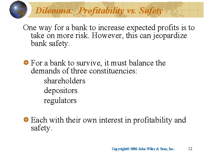 Dilemma: Profitability vs. Safety One way for a bank to increase expected profits is