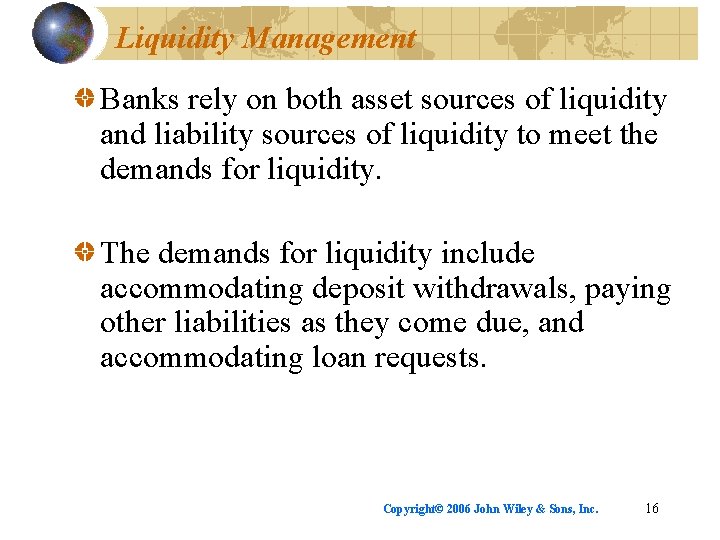 Liquidity Management Banks rely on both asset sources of liquidity and liability sources of