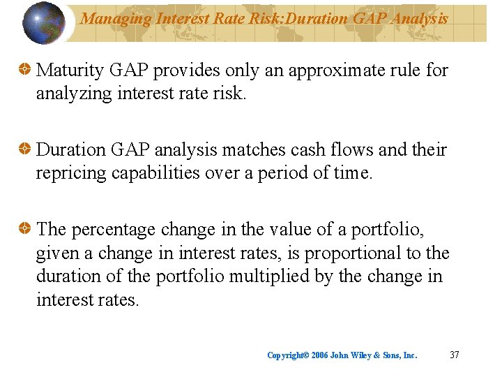 Managing Interest Rate Risk: Duration GAP Analysis Maturity GAP provides only an approximate rule