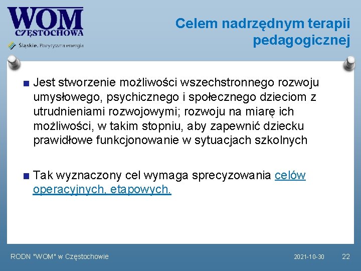 Celem nadrzędnym terapii pedagogicznej Jest stworzenie możliwości wszechstronnego rozwoju umysłowego, psychicznego i społecznego dzieciom