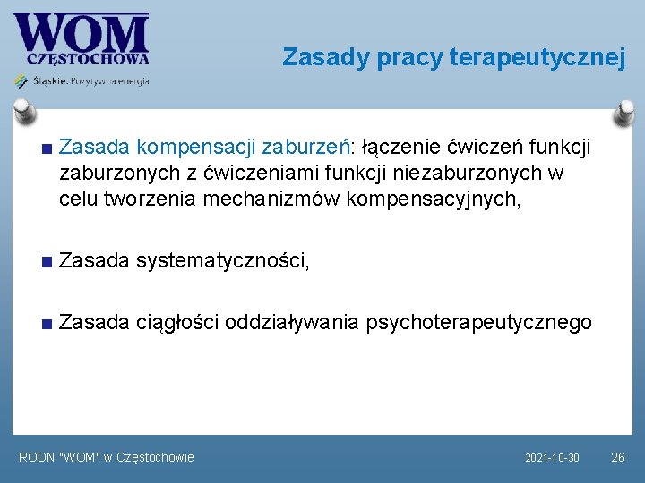 Zasady pracy terapeutycznej Zasada kompensacji zaburzeń: łączenie ćwiczeń funkcji zaburzonych z ćwiczeniami funkcji niezaburzonych