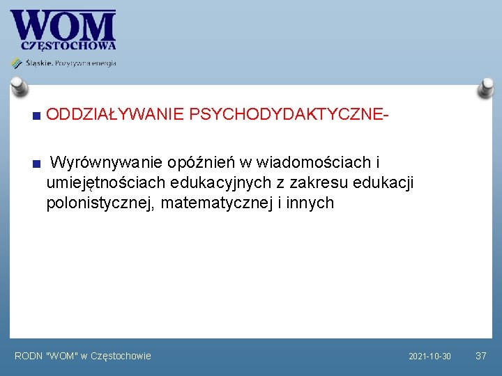 ODDZIAŁYWANIE PSYCHODYDAKTYCZNEWyrównywanie opóźnień w wiadomościach i umiejętnościach edukacyjnych z zakresu edukacji polonistycznej, matematycznej i