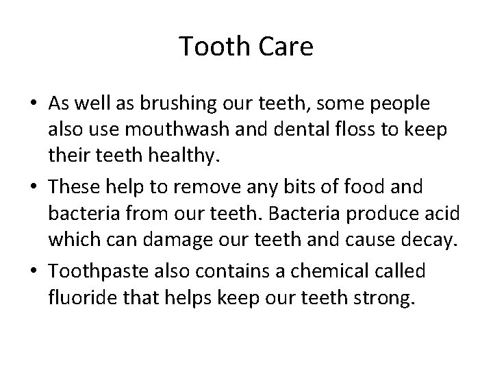 Tooth Care • As well as brushing our teeth, some people also use mouthwash
