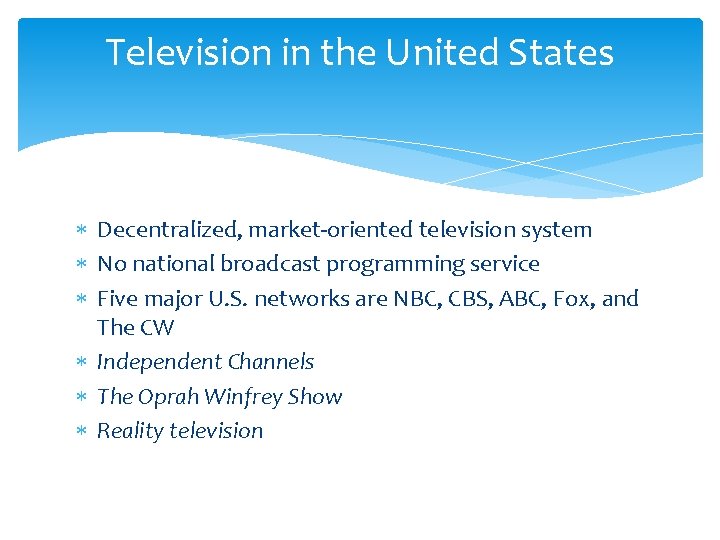 Television in the United States Decentralized, market-oriented television system No national broadcast programming service