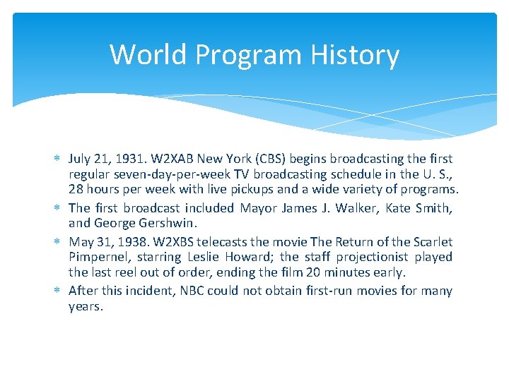 World Program History July 21, 1931. W 2 XAB New York (CBS) begins broadcasting