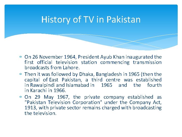 History of TV in Pakistan On 26 November 1964, President Ayub Khan inaugurated the