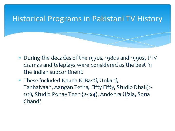 Historical Programs in Pakistani TV History During the decades of the 1970 s, 1980