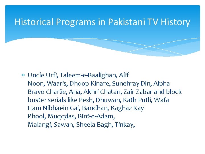 Historical Programs in Pakistani TV History Uncle Urfi, Taleem-e-Baalighan, Alif Noon, Waaris, Dhoop Kinare,