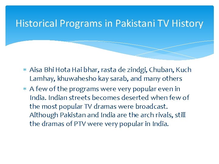 Historical Programs in Pakistani TV History Aisa Bhi Hota Hai bhar, rasta de zindgi,