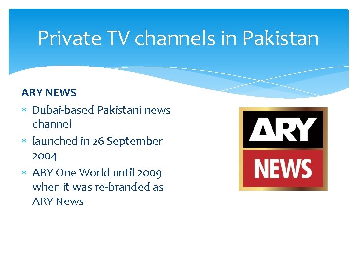 Private TV channels in Pakistan ARY NEWS Dubai-based Pakistani news channel launched in 26