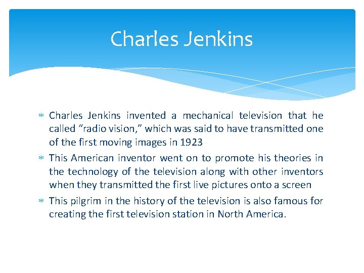 Charles Jenkins invented a mechanical television that he called “radio vision, ” which was