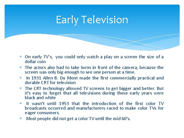 Early Television On early TV’s, you could only watch a play on a screen