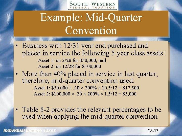 Example: Mid-Quarter Convention • Business with 12/31 year end purchased and placed in service