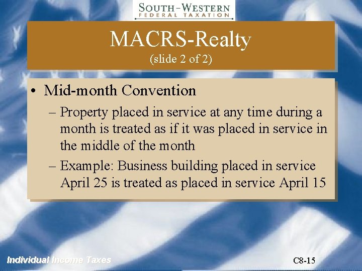 MACRS-Realty (slide 2 of 2) • Mid-month Convention – Property placed in service at