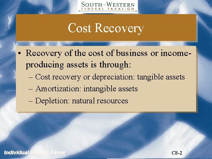 Cost Recovery • Recovery of the cost of business or incomeproducing assets is through: