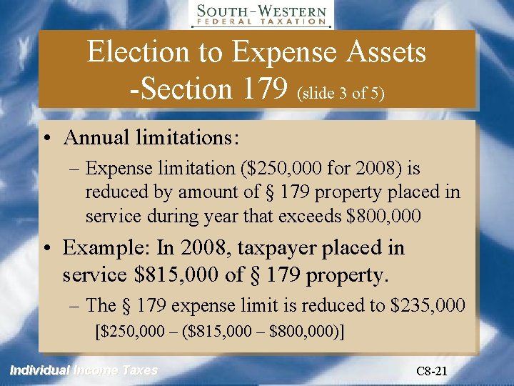 Election to Expense Assets -Section 179 (slide 3 of 5) • Annual limitations: –