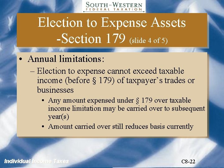 Election to Expense Assets -Section 179 (slide 4 of 5) • Annual limitations: –