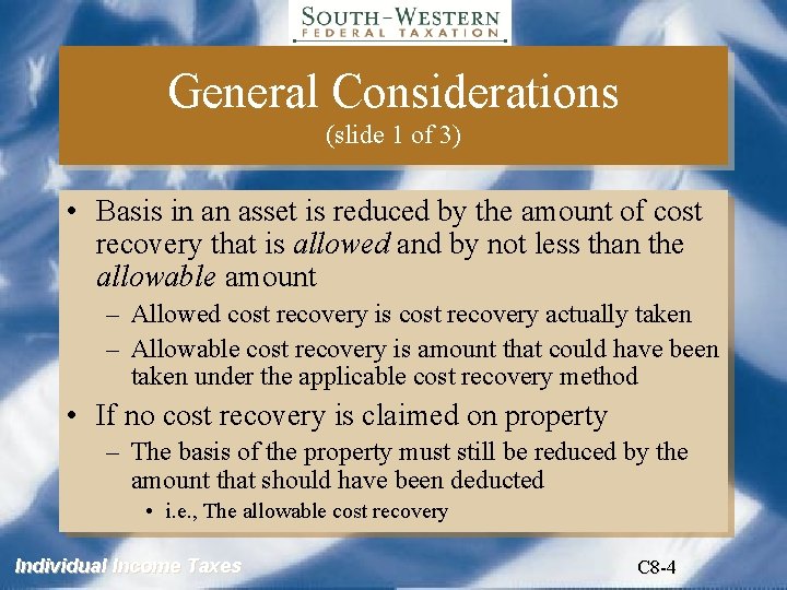 General Considerations (slide 1 of 3) • Basis in an asset is reduced by