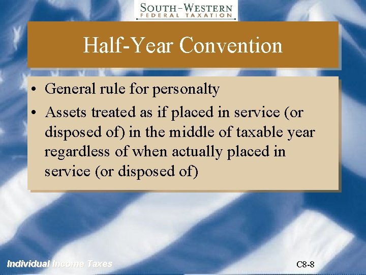 Half-Year Convention • General rule for personalty • Assets treated as if placed in