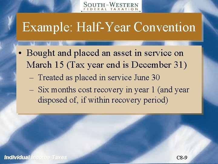 Example: Half-Year Convention • Bought and placed an asset in service on March 15