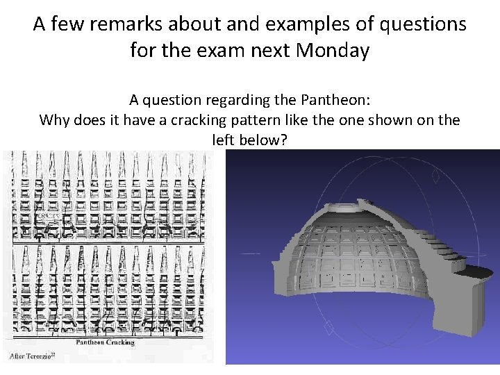 A few remarks about and examples of questions for the exam next Monday A