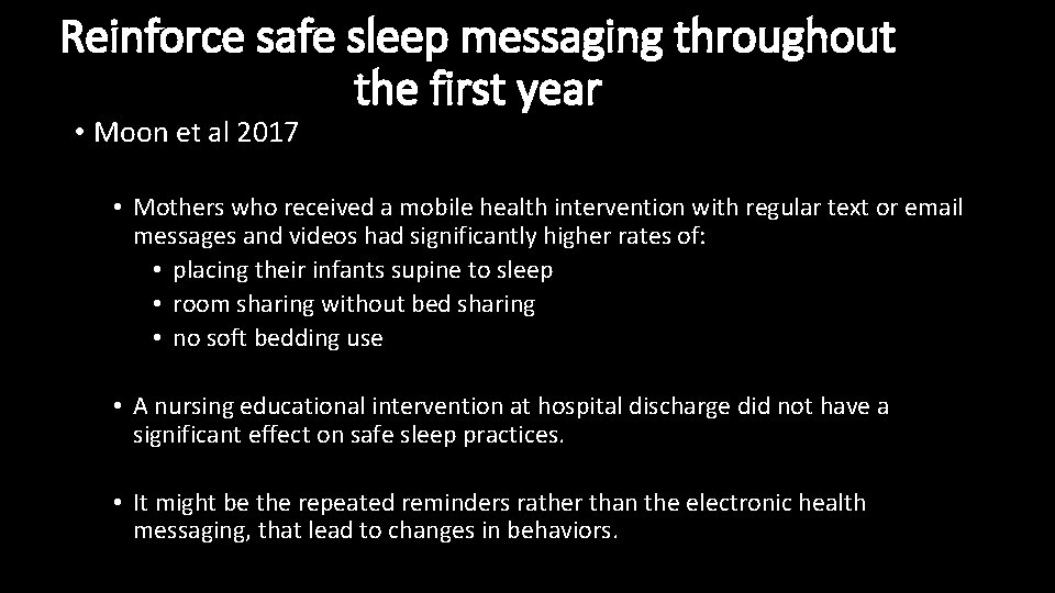 Reinforce safe sleep messaging throughout the first year • Moon et al 2017 •