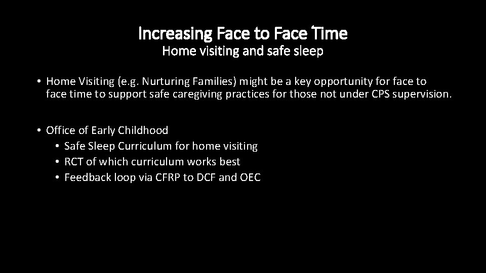 Increasing Face to Face Time Home visiting and safe sleep • Home Visiting (e.