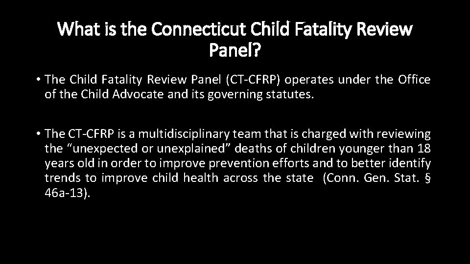 What is the Connecticut Child Fatality Review Panel? • The Child Fatality Review Panel