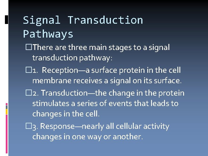 Signal Transduction Pathways �There are three main stages to a signal transduction pathway: �