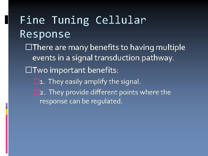 Fine Tuning Cellular Response �There are many benefits to having multiple events in a