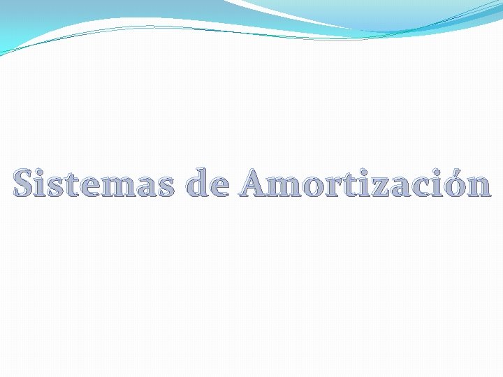 Sistemas de Amortización 