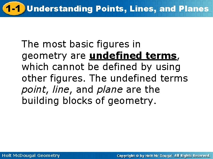 1 -1 Understanding Points, Lines, and Planes The most basic figures in geometry are