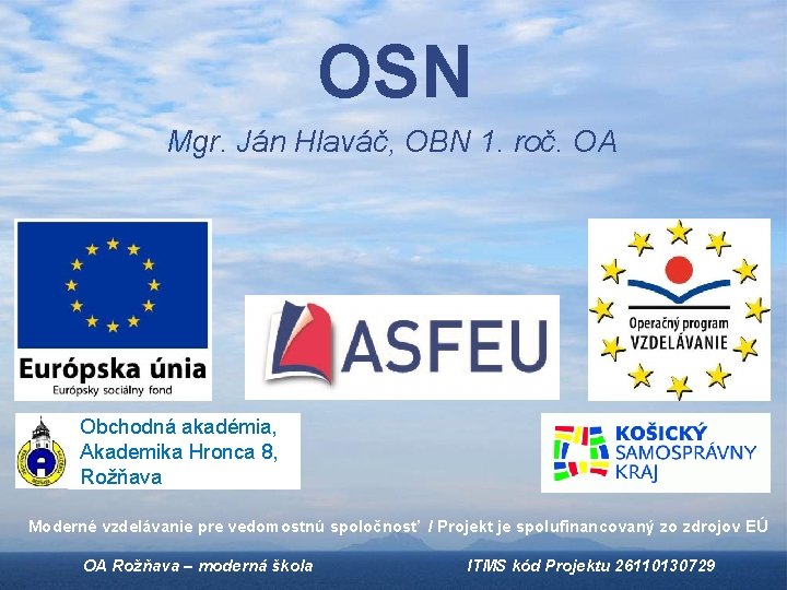 OSN Mgr. Ján Hlaváč, OBN 1. roč. OA Obchodná akadémia, Akademika Hronca 8, Rožňava