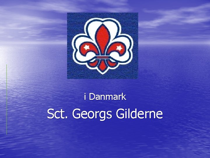 i Danmark Sct. Georgs Gilderne 