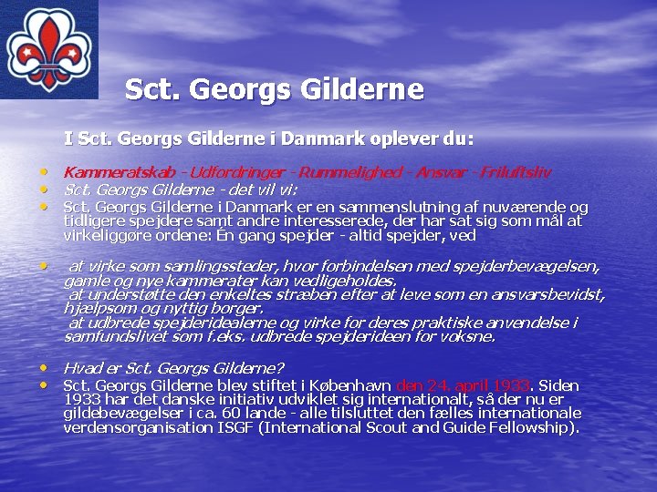 Sct. Georgs Gilderne I Sct. Georgs Gilderne i Danmark oplever du: • Kammeratskab -
