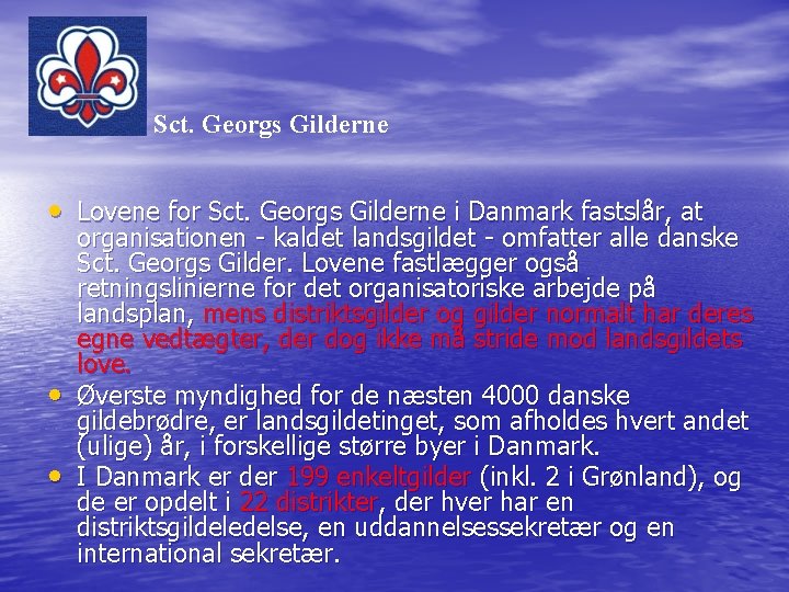 Sct. Georgs Gilderne • Lovene for Sct. Georgs Gilderne i Danmark fastslår, at •