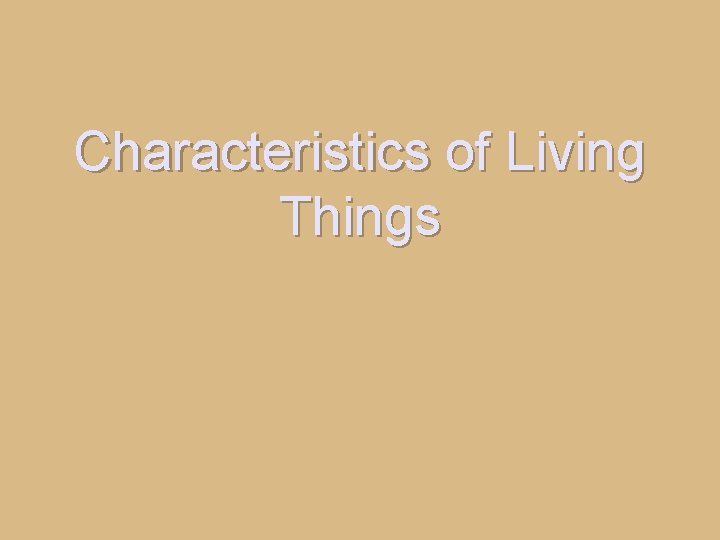 Characteristics of Living Things 