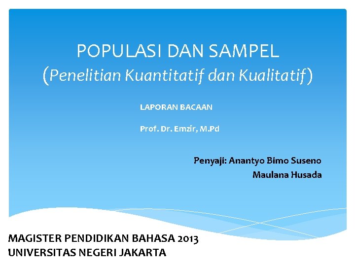 POPULASI DAN SAMPEL (Penelitian Kuantitatif dan Kualitatif) LAPORAN BACAAN Prof. Dr. Emzir, M. Pd