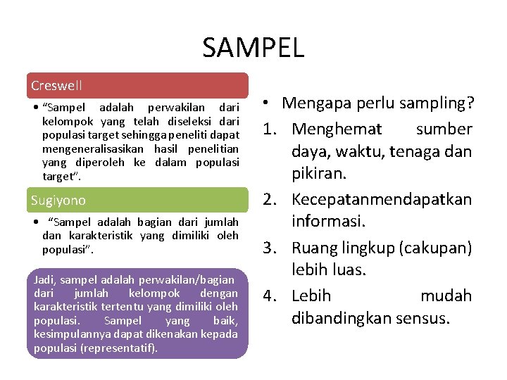 SAMPEL Creswell • “Sampel adalah perwakilan dari kelompok yang telah diseleksi dari populasi target