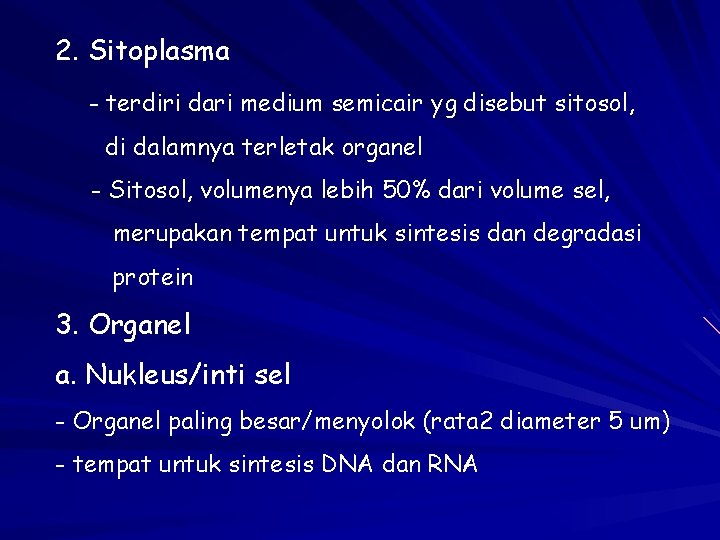 2. Sitoplasma - terdiri dari medium semicair yg disebut sitosol, di dalamnya terletak organel