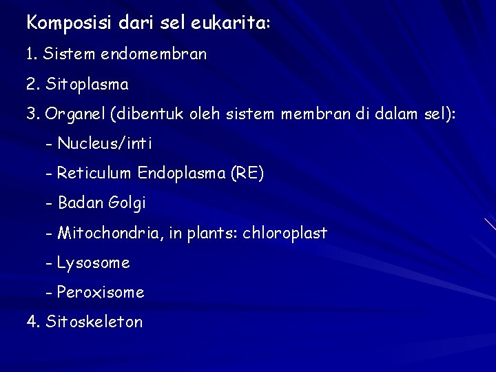Komposisi dari sel eukarita: 1. Sistem endomembran 2. Sitoplasma 3. Organel (dibentuk oleh sistem
