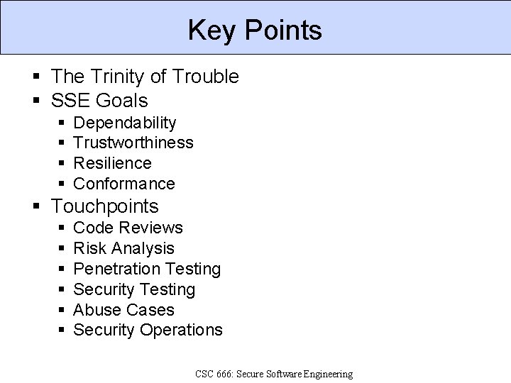 Key Points § The Trinity of Trouble § SSE Goals § § Dependability Trustworthiness