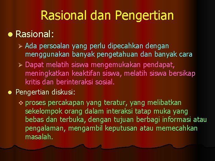 Rasional dan Pengertian l Rasional: Ada persoalan yang perlu dipecahkan dengan menggunakan banyak pengetahuan