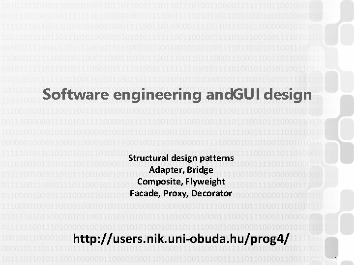 Software engineering and. GUI design Structural design patterns Adapter, Bridge Composite, Flyweight Facade, Proxy,